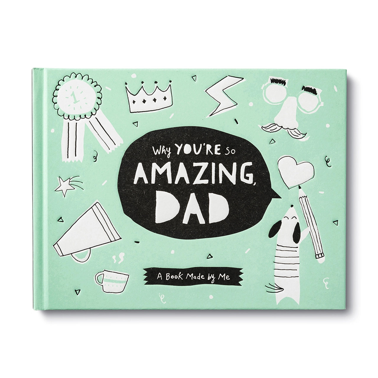 Mint green cover reading Why You're So Amazing, Dad, framed by hand-drawn doodles of a crown, rosette, megaphone and dog
