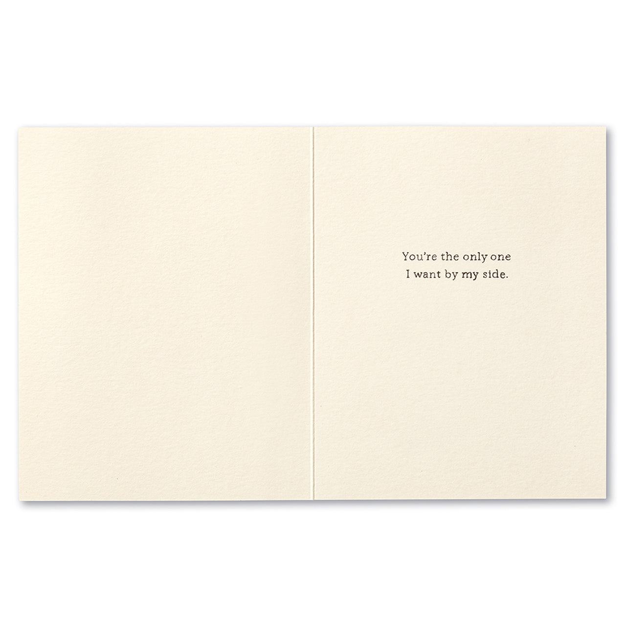 Open card interior reading: you're the only one I want by my side
