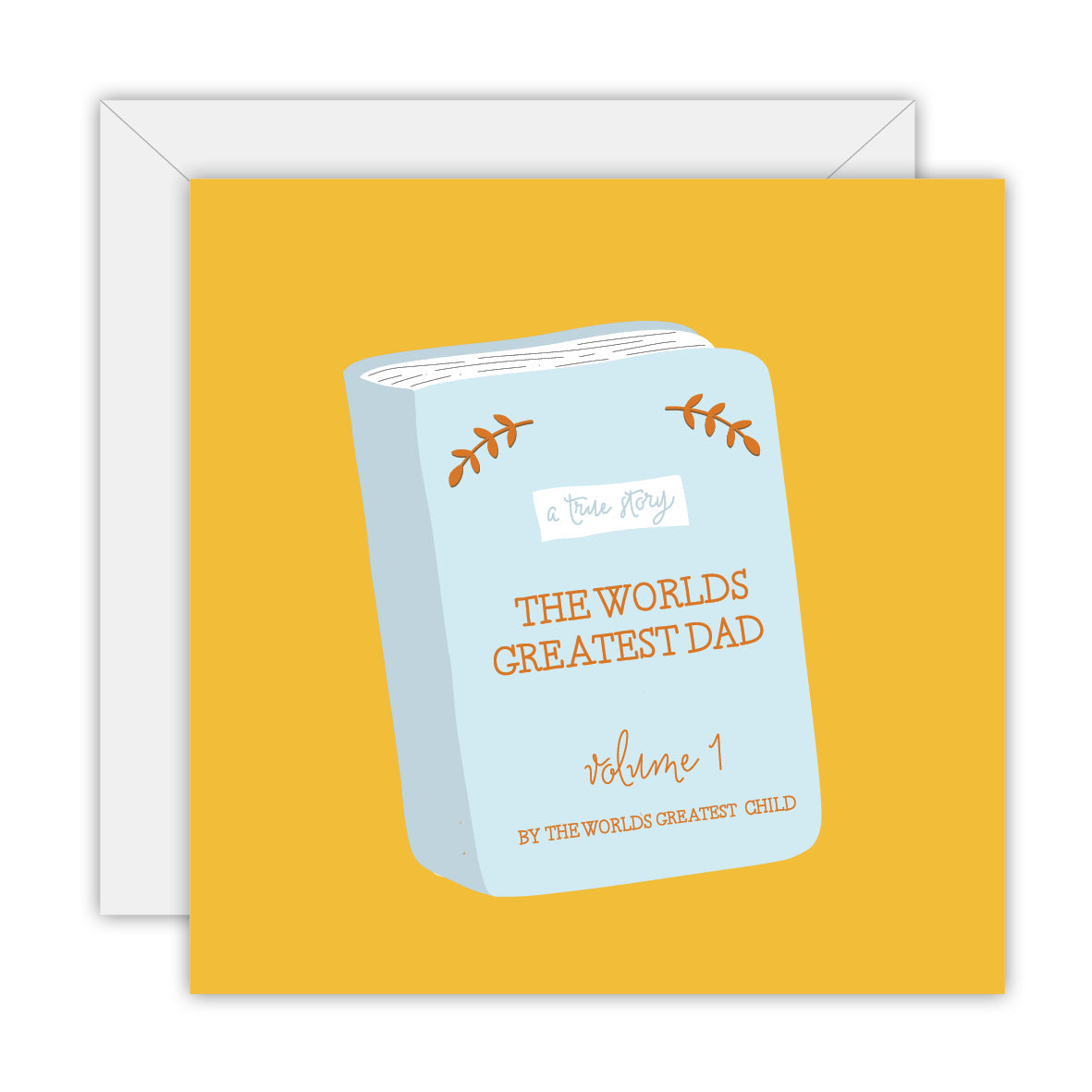 Square greeting card with a mustard-yellow background and a pale blue book titled “The World's Greatest Dad, a true story, volume 1, by the world's greatest child”, shown over its white envelope