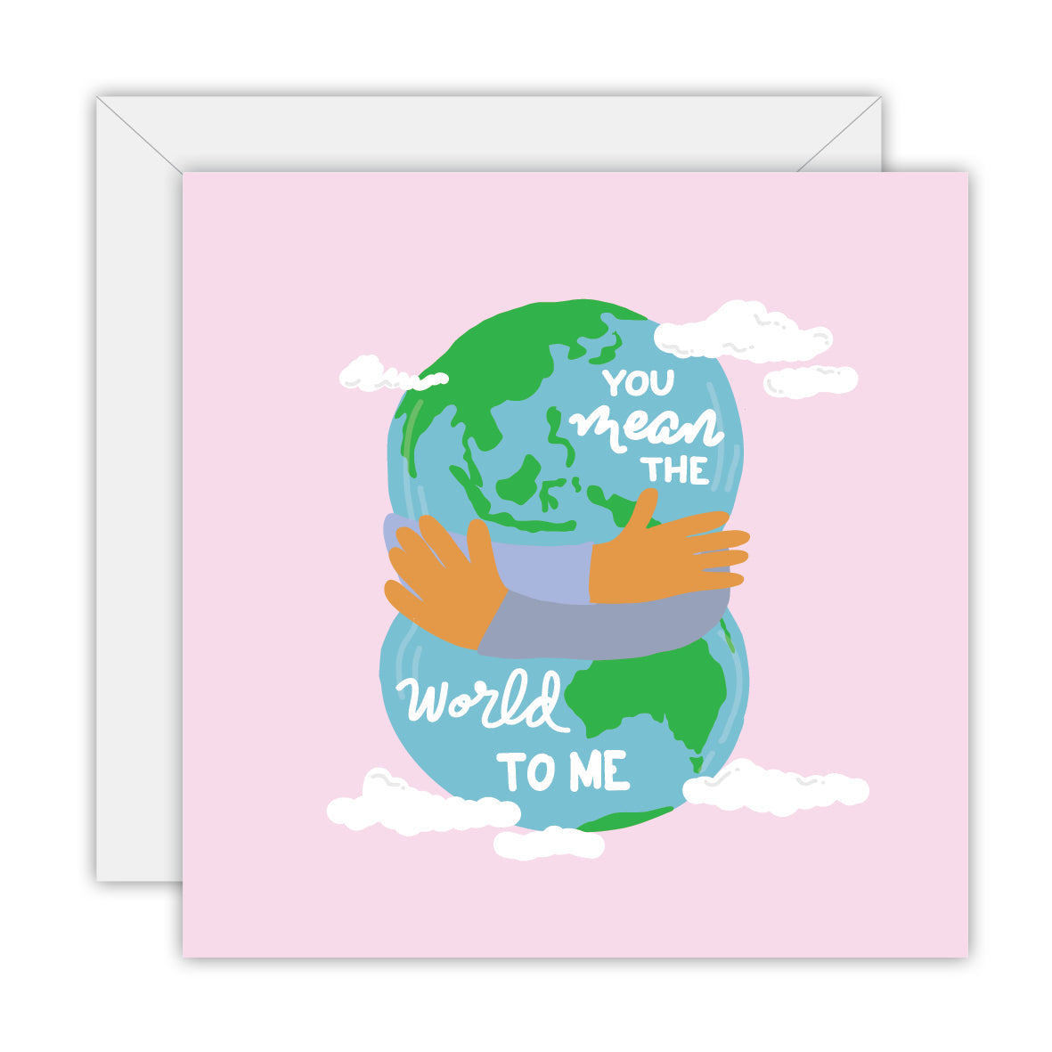 Square pink card with arms hugging the Earth among white clouds, lettered you mean the world to me, on a white envelope