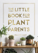 The Little Book for Plant Parents by Felicity Hart, a white hardback with gold lettering above potted cacti and succulents on a wooden shelf