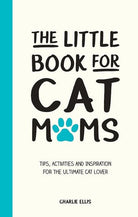 The Little Book for Cat Mums by Charlie Ellis, a cream cover with a teal spine, bold black lettering and a blue paw print in place of the O