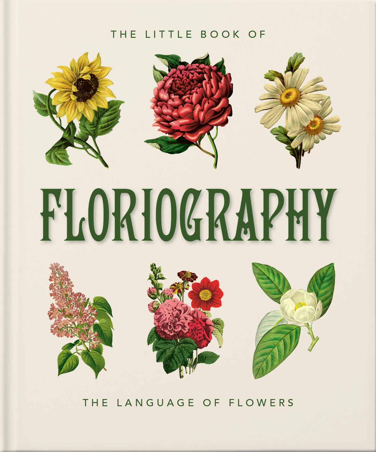 Front cover of The Little Book of Floriography: green title lettering on cream between six botanical flower illustrations, among them a sunflower, a red peony, daisies and lilac