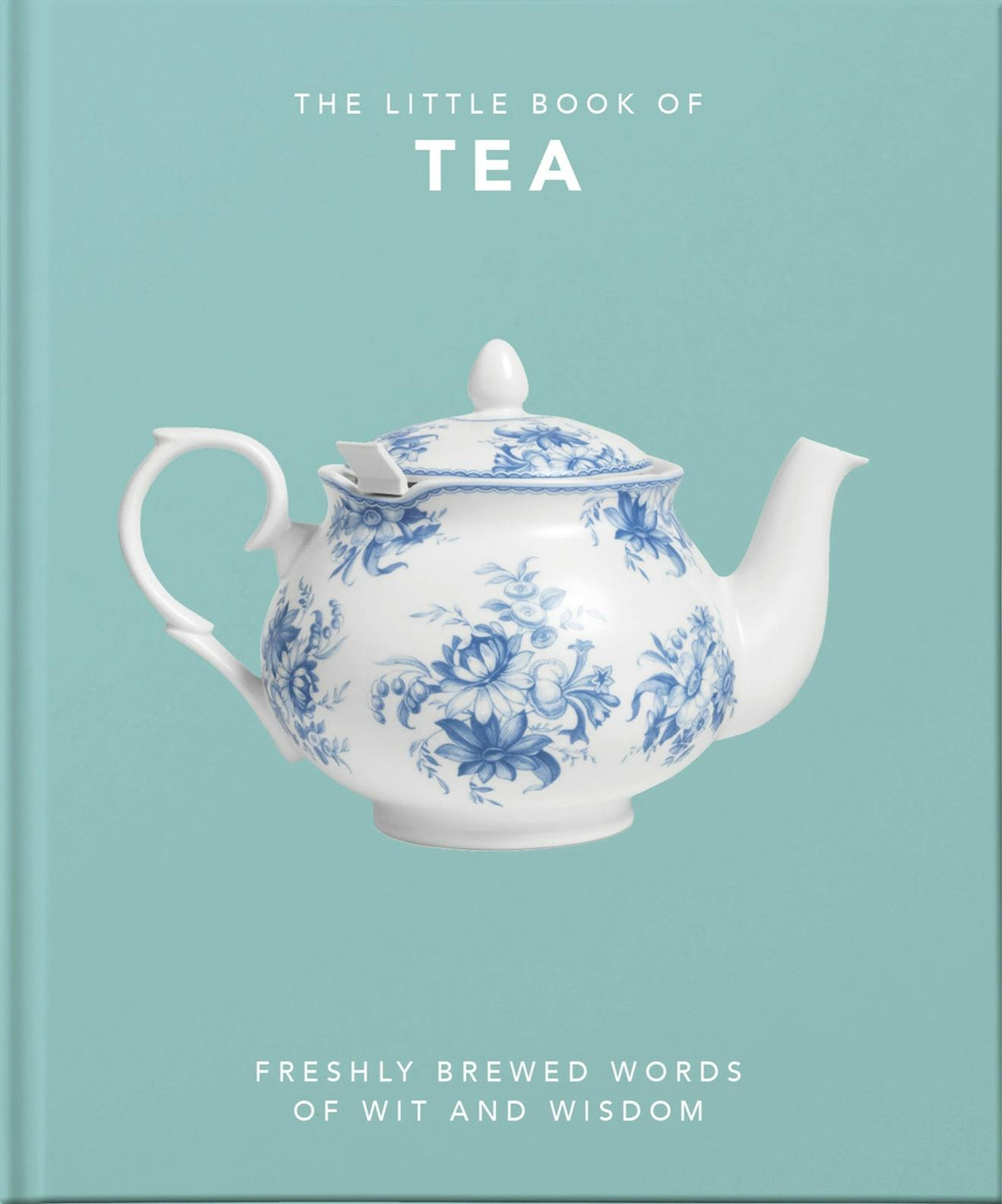 Front cover of The Little Book of Tea: a white china teapot painted with blue flowers on a duck-egg blue cover
